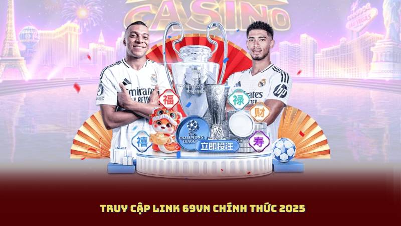 Truy Cập Link 69VN Chính Thức 2025 – Nhận Ngay 169K Miễn Phí